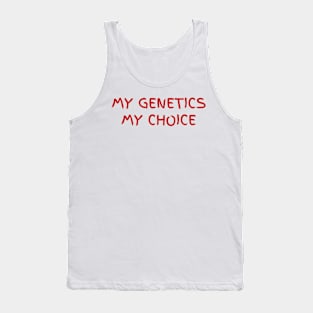 my genetics - my choice Tank Top